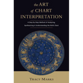 The Art of Chart Interpretation: A Step-By-Step Method for Analyzing, Synthesizing, and Understanding the Birth Chart