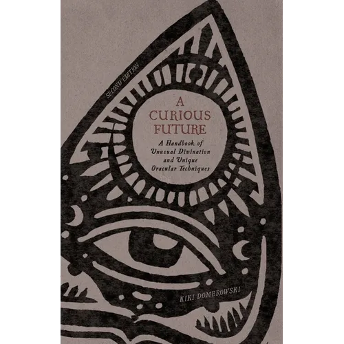 A Curious Future: A Handbook of Unusual Divination and Unique Oracular Techniques - Paperback | Books | Wiccan Center