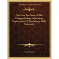 The First Ten Years Of The Parapsychology Laboratory, Department Of Psychology, Duke University - Paperback