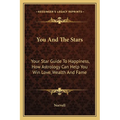 You And The Stars: Your Star Guide To Happiness, How Astrology Can Help You Win Love, Wealth And Fame - Paperback | Books | Wiccan Center