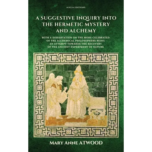 A Suggestive Inquiry into the Hermetic Mystery and Alchemy: with a dissertation on the more celebrated of the Alchemical Philosophers being an attempt - Hardcover | Books | Wiccan Center