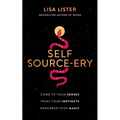 Self Source-Ery: Come to Your Senses. Trust Your Instincts. Remember Your Magic. - Paperback | Books | Wiccan Center