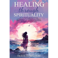 Healing Through Sprituality - Paperback | Books | Wiccan Center