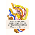 Studies in the Out-Lying Fields of Psychic Science - Paperback | Books | Wiccan Center