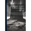 Amulets and Superstitions: the Original Texts With Translations and Descriptions of a Long Series of Egyptian, Sumerian, Assyrian, Hebrew, Christ - Paperback | Books | Wiccan Center