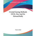Crystal Gazing Methods Of Dr. Dee And Sir Edward Kelly - Paperback | Books | Wiccan Center