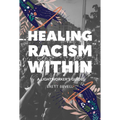 Healing Racism Within: A Lightworker's Guide - Paperback | Books | Wiccan Center