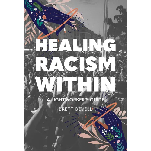 Healing Racism Within: A Lightworker's Guide - Paperback | Books | Wiccan Center