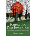 Portals Into Deep Imagination: Celtic Mythology, Nature's Year, and the Quest for Soul - Paperback | Books | Wiccan Center
