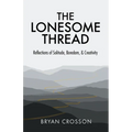 The Lonesome Thread: Reflections of Solitude, Boredom, and Creativity - Paperback | Books | Wiccan Center