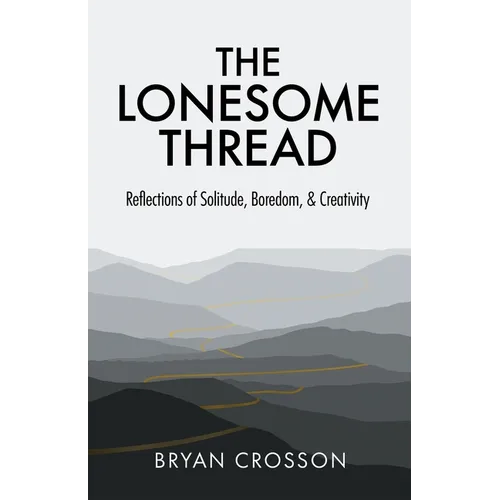 The Lonesome Thread: Reflections of Solitude, Boredom, and Creativity - Paperback | Books | Wiccan Center
