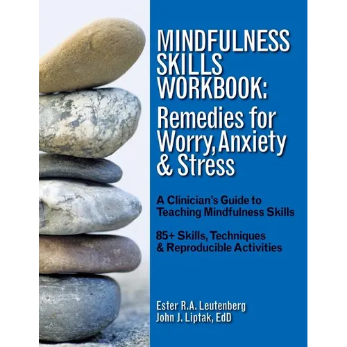 Mindfulness Skills Workbook: Remedies for Worry, Anxiety & Stress: A Clinicians Guide to Teaching Mindfulness Skills - Paperback | Books | Wiccan Center