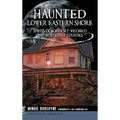 Haunted Lower Eastern Shore: Spirits of Somerset, Wicomico and Worcester Counties - Hardcover | Books | Wiccan Center