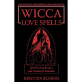 Wicca Love Spells: Love Magick for the Beginner and the Advanced Witch - Spell Casting Recipes and Potions for Romance - Paperback | Books | Wiccan Center