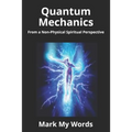 Quantum Mechanics: From a Non-Physical Spiritual Perspective - Paperback | Books | Wiccan Center
