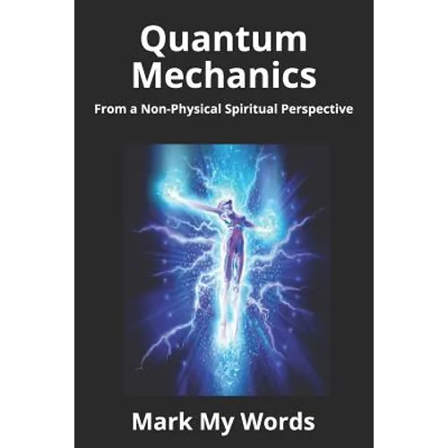 Quantum Mechanics: From a Non-Physical Spiritual Perspective - Paperback | Books | Wiccan Center
