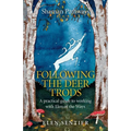 Shaman Pathways - Following the Deer Trods: A Practical Guide to Working with Elen of the Ways