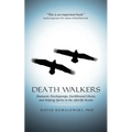 Death Walkers: Shamanic Psychopomps, Earthbound Ghosts, and Helping Spirits in the Afterlife Realm - Paperback | Books | Wiccan Center