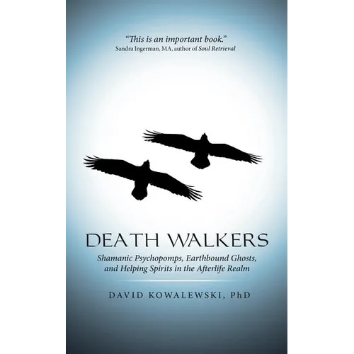 Death Walkers: Shamanic Psychopomps, Earthbound Ghosts, and Helping Spirits in the Afterlife Realm - Paperback | Books | Wiccan Center