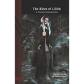 The Rites of Lilith: A Practical Introduction - Paperback | Books | Wiccan Center