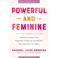 Powerful and Feminine: How to Increase Your Magnetic Presence and Attract the Attention You Want - Paperback | Books | Wiccan Center