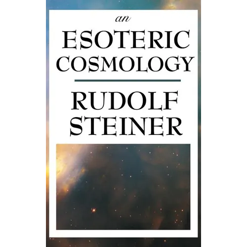 An Esoteric Cosmology: An Anthroposophical Account of the Cosmos, Earth, and Human Evolution - Hardcover | Books | Wiccan Center