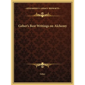 Geber's Best Writings on Alchemy - Hardcover | Books | Wiccan Center