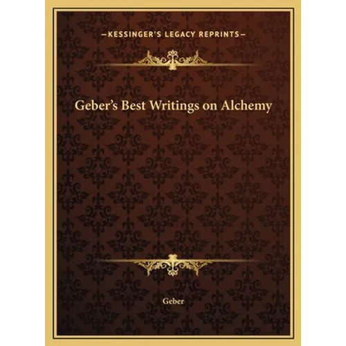 Geber's Best Writings on Alchemy - Hardcover | Books | Wiccan Center