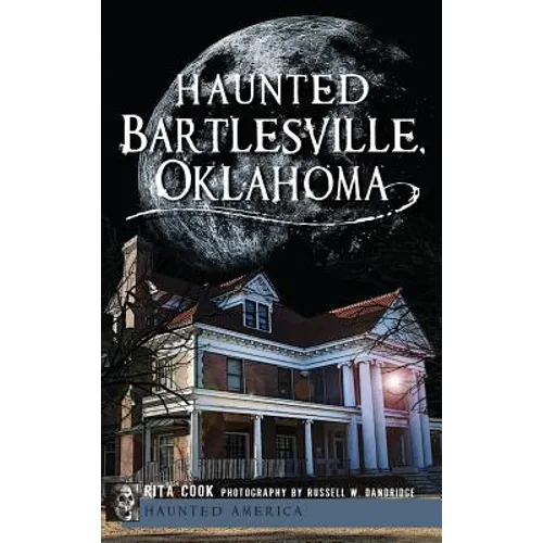 Haunted Bartlesville, Oklahoma - Hardcover | Books | Wiccan Center