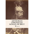 Arthurian Chronicles: Roman de Brut - Paperback | Books | Wiccan Center