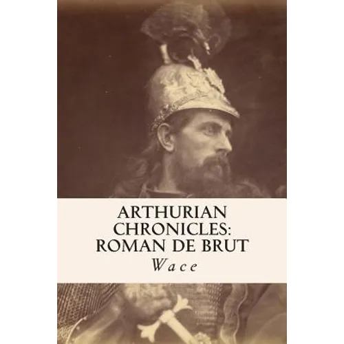 Arthurian Chronicles: Roman de Brut - Paperback | Books | Wiccan Center