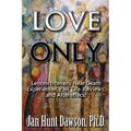 Love Only: Lessons from my Near-Death Experiences, Past Life Reviews, and Aftereffects - Paperback | Books | Wiccan Center