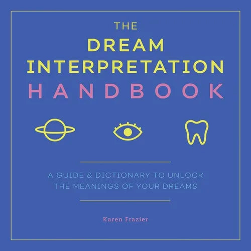 The Dream Interpretation Handbook: A Guide and Dictionary to Unlock the Meanings of Your Dreams - Paperback | Books | Wiccan Center