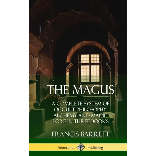 The Magus: A Complete System of Occult Philosophy, Alchemy and Magic Lore in Three Books (Hardcover) - Hardcover | Books | Wiccan Center