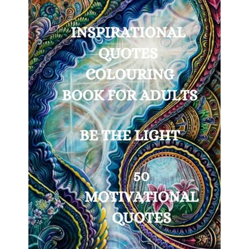 Inspirational Quotes Coloring Book, Be The Light: 50 Motivational Coloring Book, Coloring Book for Confidence and Relaxation - Paperback | Books | Wiccan Center
