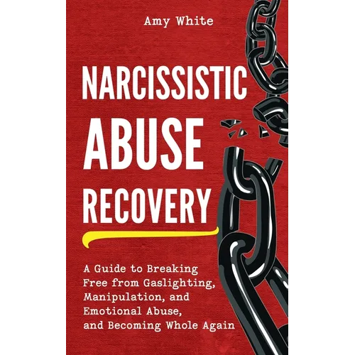 Narcissistic Abuse Recovery: A Guide to Breaking Free from Gaslighting, Manipulation, and Emotional Abuse, and Becoming Whole Again - Paperback | Books | Wiccan Center