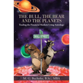 The Bull, the Bear and the Planets: Trading the Financial Markets Using Astrology - Paperback | Books | Wiccan Center