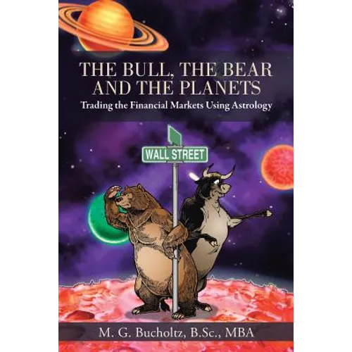 The Bull, the Bear and the Planets: Trading the Financial Markets Using Astrology - Paperback | Books | Wiccan Center