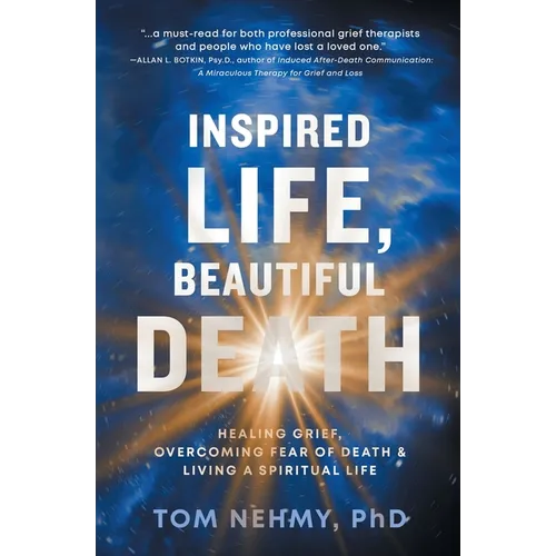 Inspired Life, Beautiful Death: Healing Grief, Overcoming Fear of Death, and Living a Spiritual Life - Paperback | Books | Wiccan Center