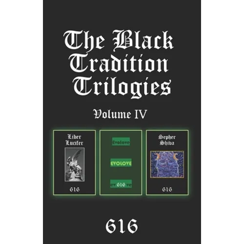 The Black Tradition Trilogies Volume IV: Complete compilation of the first trilogy consisting of: Liber Lucifer, Evolove, Sepher Shiva - Paperback | Books | Wiccan Center