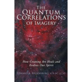 The Quantum Correlations of Imagery: How Creating Art Heals and Evolves Our Spirit - Paperback | Books | Wiccan Center