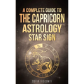 Capricorn: A Complete Guide To The Capricorn Astrology Star Sign - Paperback | Books | Wiccan Center