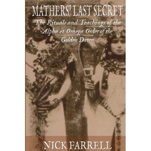 Mathers Last Secret: The Secret Teachings and Rituals of the Alpha et Omega - Paperback | Books | Wiccan Center