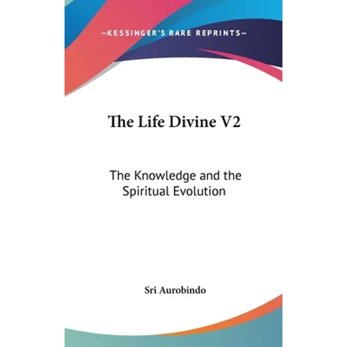 The Life Divine V2: The Knowledge and the Spiritual Evolution - Hardcover | Books | Wiccan Center