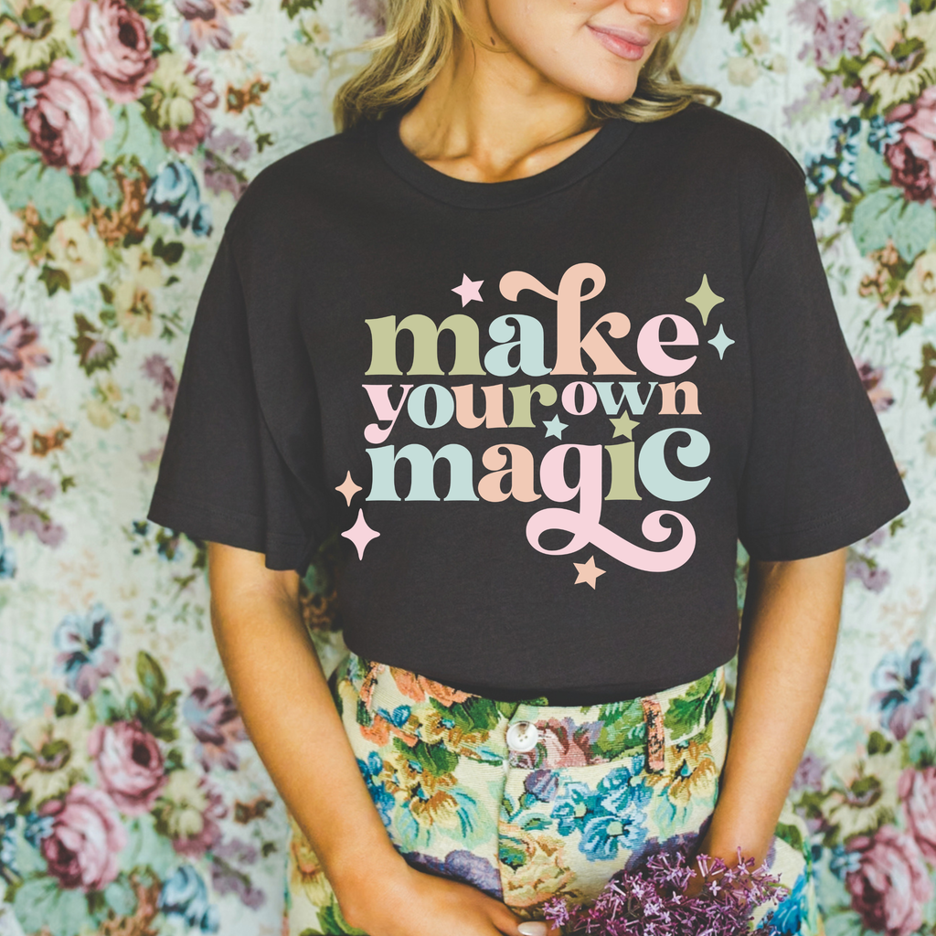 Make Your Own Magic Tee | Inspirational Graphic T-Shirt