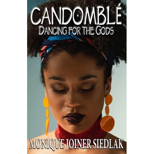 Candomblé: Dancing for the Gods - Paperback | Books | Wiccan Center