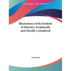 Illustrations of the Symbols of Masonry, Scripturally and Morally Considered - Paperback | Books | Wiccan Center