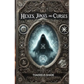 Hexes, Jinx's, and Curses: Understanding and Overcoming Negative Energy - Paperback