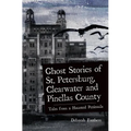 Ghost Stories of St. Petersburg, Clearwater and Pinellas County: Tales from a Haunted Peninsula - Hardcover | Books | Wiccan Center