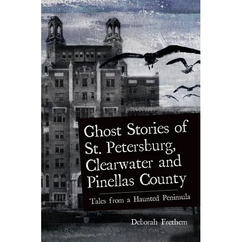 Ghost Stories of St. Petersburg, Clearwater and Pinellas County: Tales from a Haunted Peninsula - Hardcover | Books | Wiccan Center